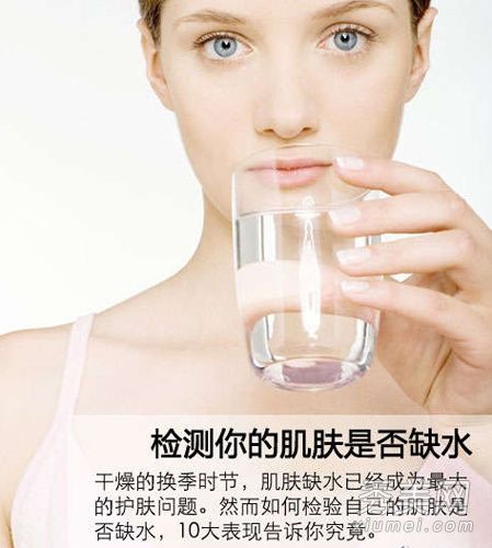 皮肤缺水的十大表现:初夏补水急救